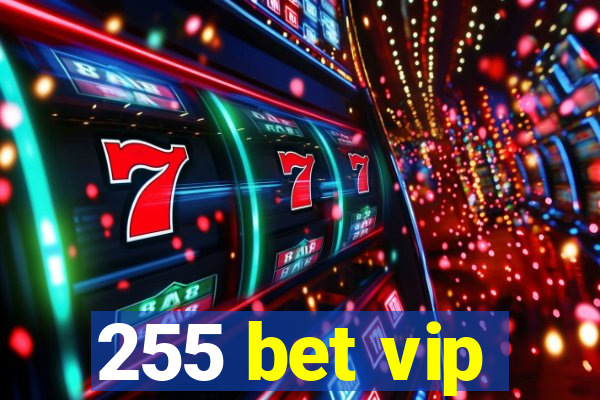 255 bet vip